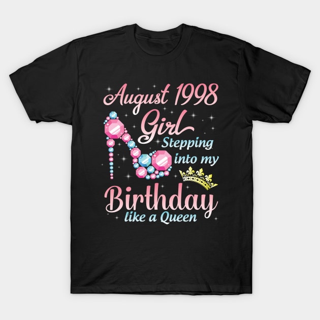 August 1998 Girl Stepping Into My Birthday 22 Years Like A Queen Happy Birthday To Me You T-Shirt by DainaMotteut